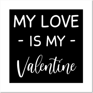 My love Is My Valentine , love Lover , Funny Valentines , Valentines Day , love lovers, Fur my love  For Life, love Valentine Posters and Art